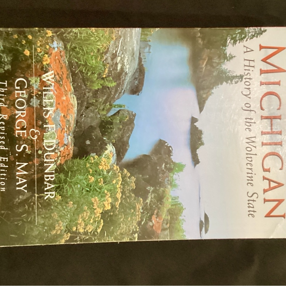 Michigan A History of the Wolverine State By.Willis Dunbar ISBN:0-8028-7055-4